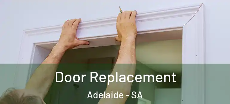 Door Replacement Adelaide - SA