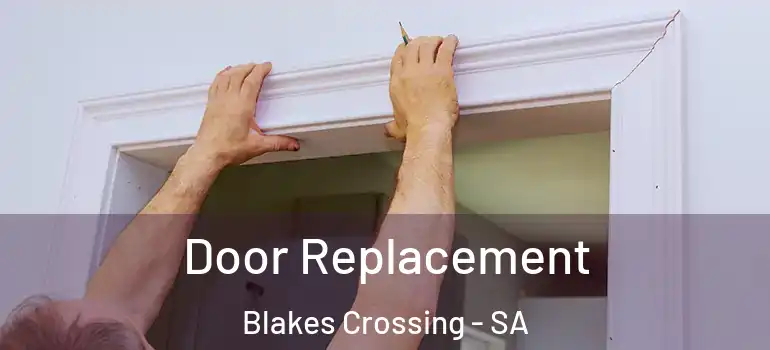 Door Replacement Blakes Crossing - SA