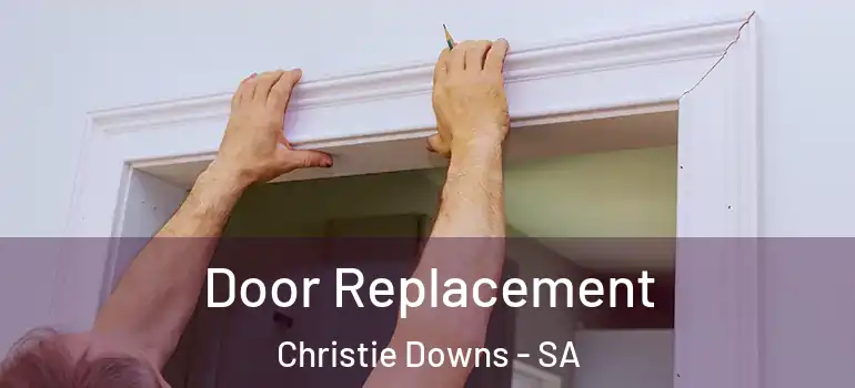 Door Replacement Christie Downs - SA