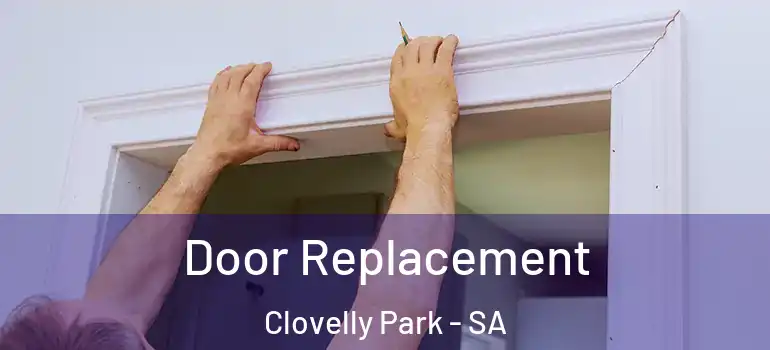 Door Replacement Clovelly Park - SA