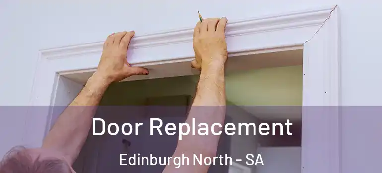 Door Replacement Edinburgh North - SA