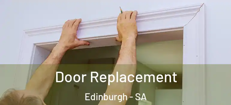 Door Replacement Edinburgh - SA
