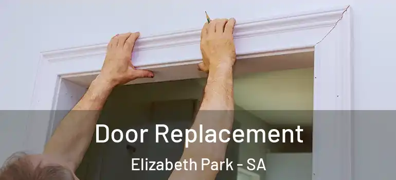 Door Replacement Elizabeth Park - SA