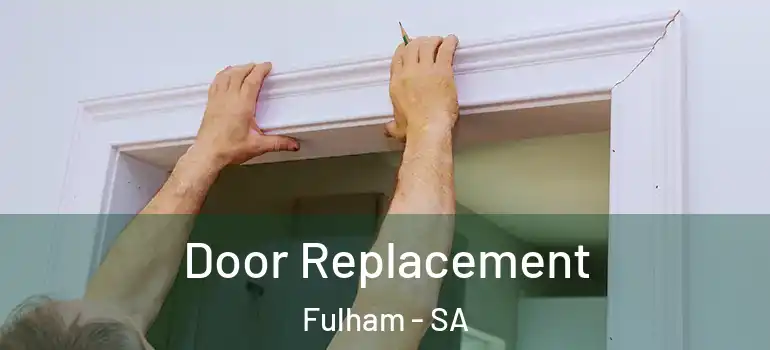  Door Replacement Fulham - SA