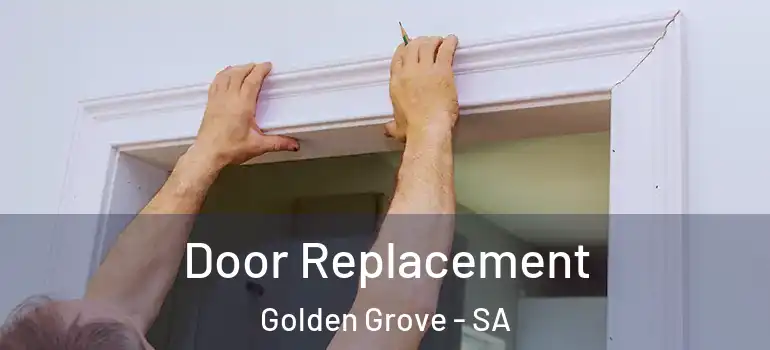  Door Replacement Golden Grove - SA