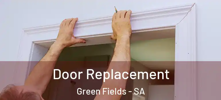 Door Replacement Green Fields - SA