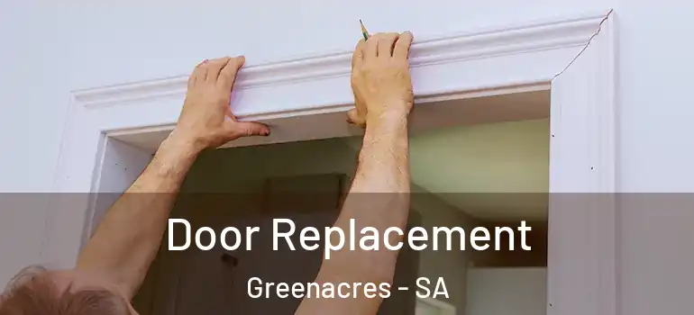Door Replacement Greenacres - SA