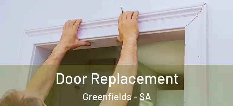 Door Replacement Greenfields - SA
