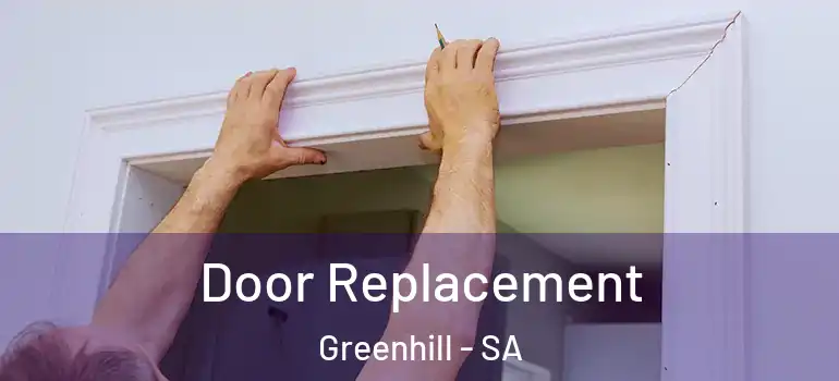 Door Replacement Greenhill - SA
