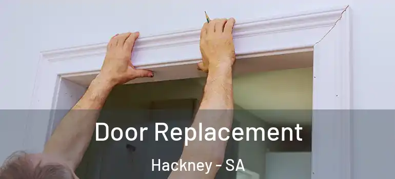 Door Replacement Hackney - SA