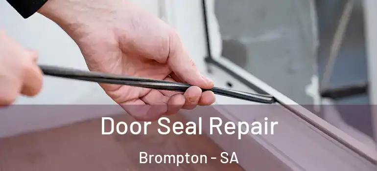  Door Seal Repair Brompton - SA