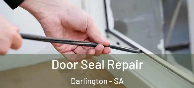 Door Seal Repair Darlington - SA