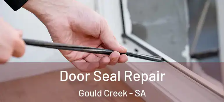  Door Seal Repair Gould Creek - SA
