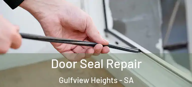Door Seal Repair Gulfview Heights - SA