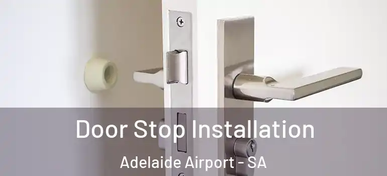 Door Stop Installation Adelaide Airport - SA
