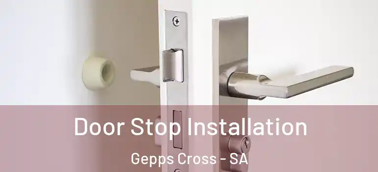 Door Stop Installation Gepps Cross - SA