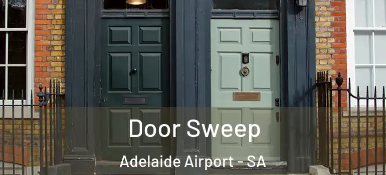 Door Sweep Adelaide Airport - SA