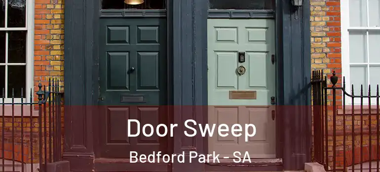  Door Sweep Bedford Park - SA