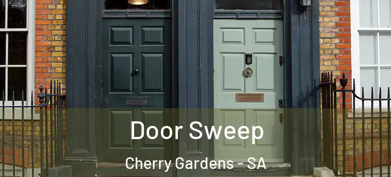 Door Sweep Cherry Gardens - SA