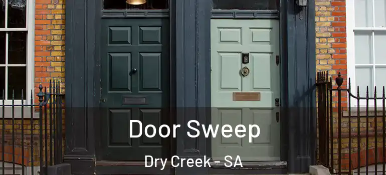 Door Sweep Dry Creek - SA