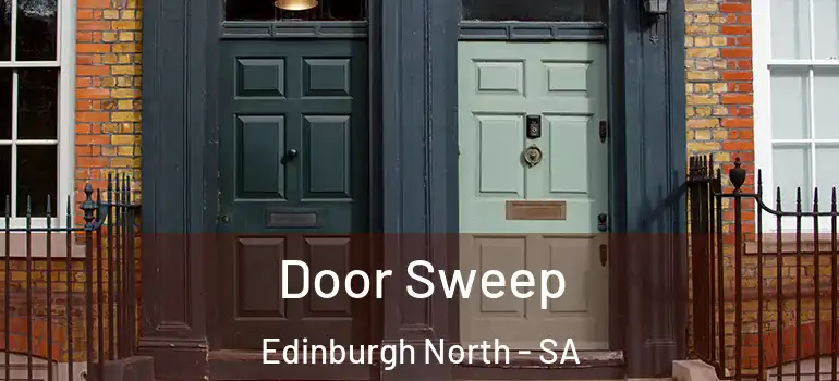 Door Sweep Edinburgh North - SA