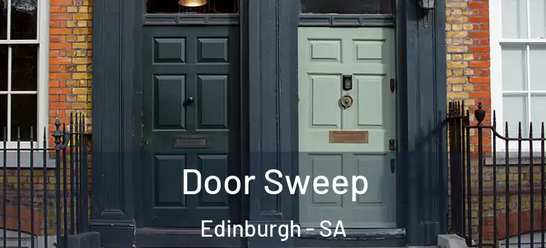  Door Sweep Edinburgh - SA