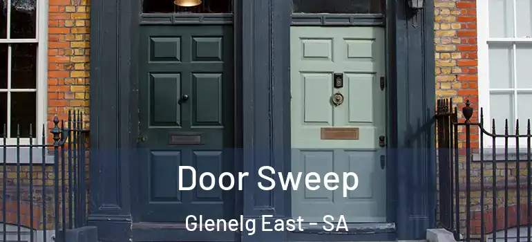 Door Sweep Glenelg East - SA