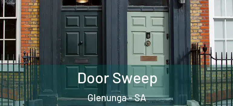 Door Sweep Glenunga - SA