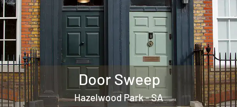 Door Sweep Hazelwood Park - SA