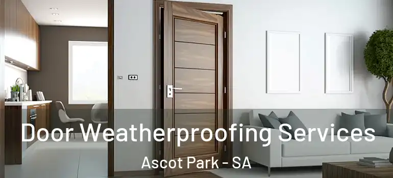 Door Weatherproofing Services Ascot Park - SA