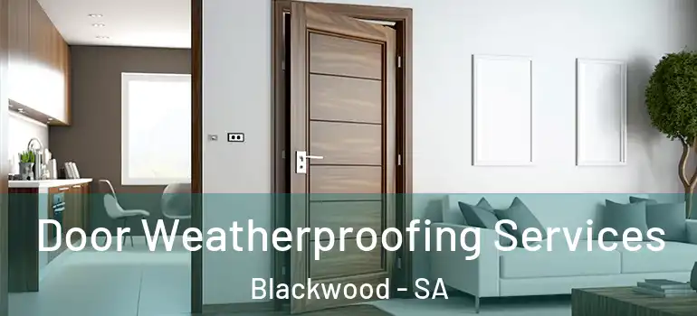  Door Weatherproofing Services Blackwood - SA