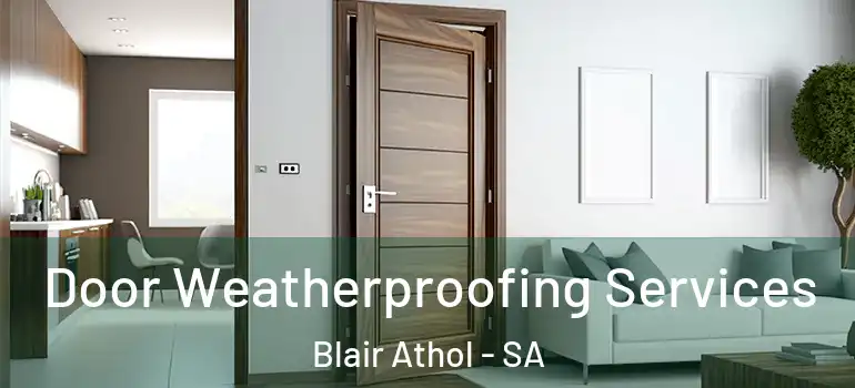 Door Weatherproofing Services Blair Athol - SA