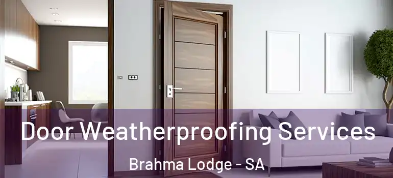 Door Weatherproofing Services Brahma Lodge - SA