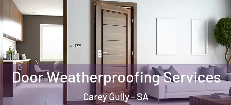 Door Weatherproofing Services Carey Gully - SA