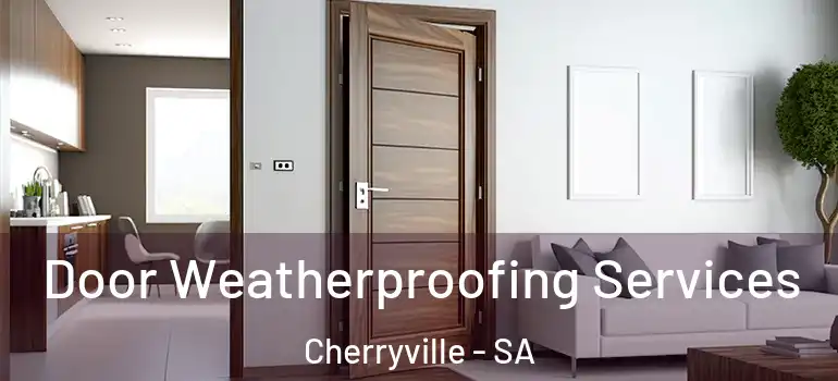  Door Weatherproofing Services Cherryville - SA