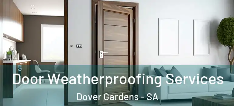 Door Weatherproofing Services Dover Gardens - SA