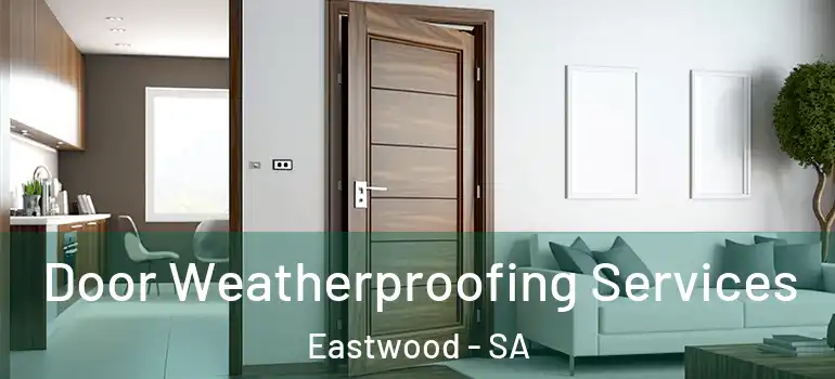  Door Weatherproofing Services Eastwood - SA