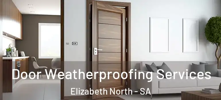 Door Weatherproofing Services Elizabeth North - SA