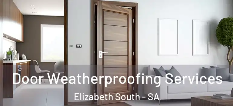 Door Weatherproofing Services Elizabeth South - SA