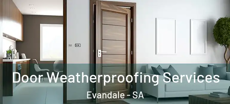 Door Weatherproofing Services Evandale - SA
