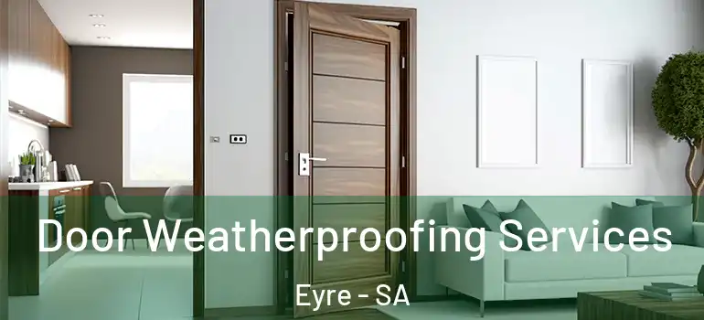 Door Weatherproofing Services Eyre - SA