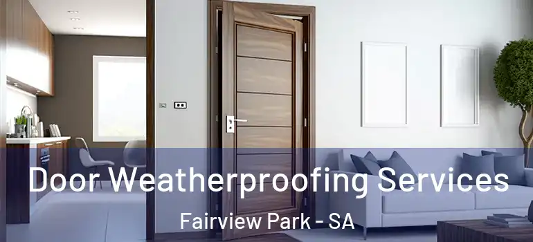 Door Weatherproofing Services Fairview Park - SA