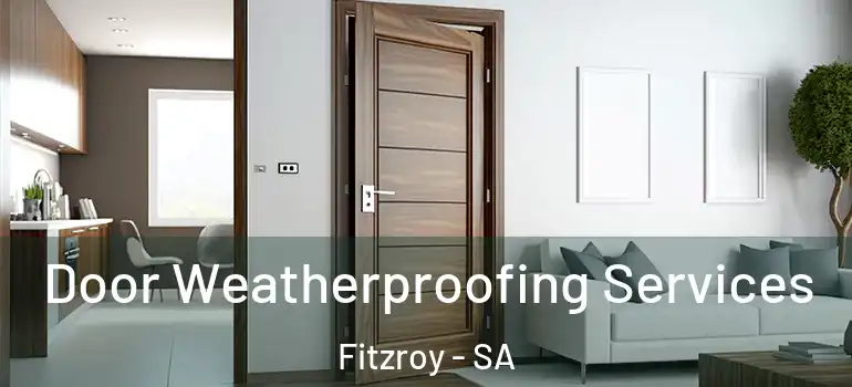 Door Weatherproofing Services Fitzroy - SA