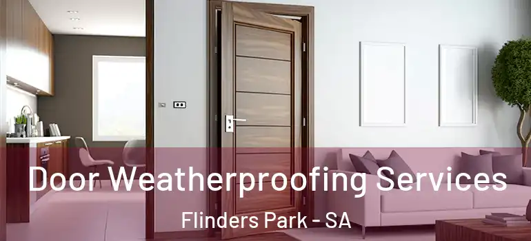 Door Weatherproofing Services Flinders Park - SA
