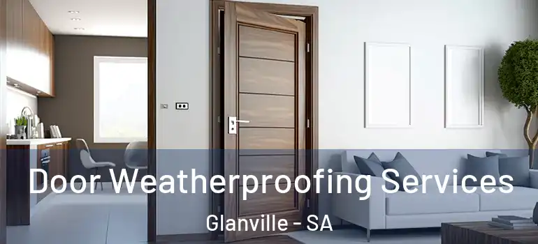  Door Weatherproofing Services Glanville - SA