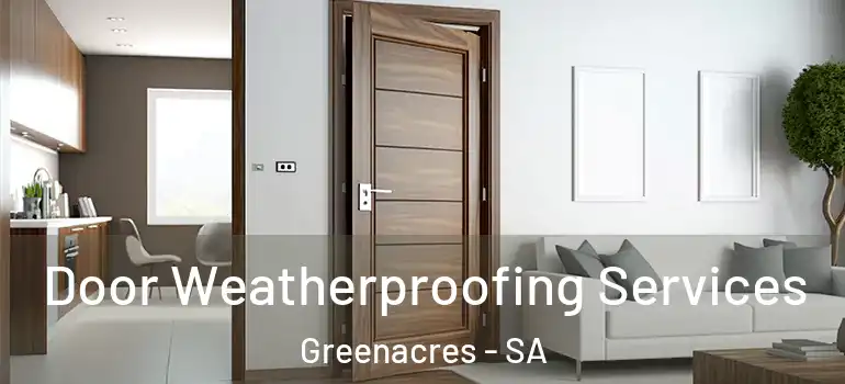 Door Weatherproofing Services Greenacres - SA
