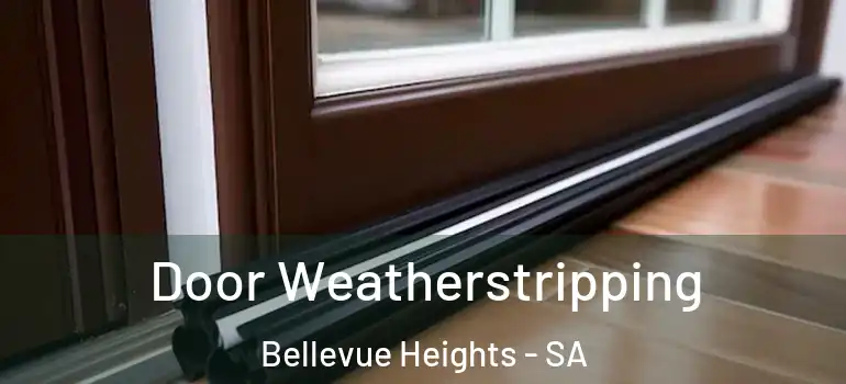 Door Weatherstripping Bellevue Heights - SA