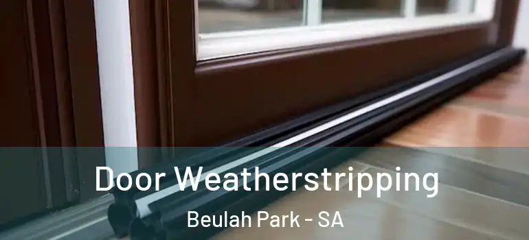 Door Weatherstripping Beulah Park - SA