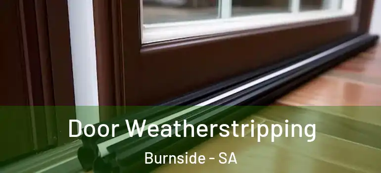 Door Weatherstripping Burnside - SA
