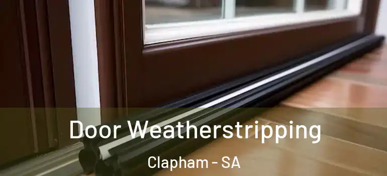Door Weatherstripping Clapham - SA